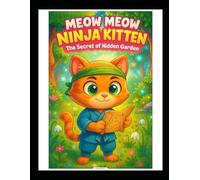 Meow Meow Ninja Kitten: The Secret of the Hidden Garden: Meow Meow Ninja Kitten