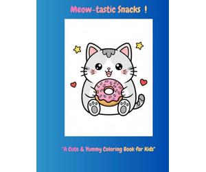 Meow-tastic Snacks!: A Cute & Yummy Coloring Book for Kids