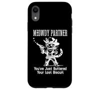 Meowdy Partner Cat You've Just Buttered Your Last Biscuit Coque pour iPhone XR