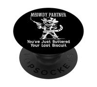 Meowdy Partner Cat You've Just Buttered Your Last Biscuit PopSockets PopGrip Adhésif