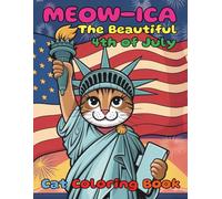 Meowica the Beautiful 4th of July Cat Coloring Book For Kids Teens and Adults: Celebrate Freedom with 86 Pages of Patriotic Cats, Fireworks and Feline Fun for Independence Day