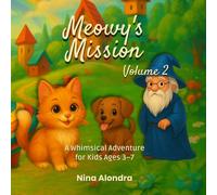 Meowy's Mission in the Land of Toys: Volume 2: A Whimsical Illustrated Animal Storybook Adventure for Kids Ages 3-7