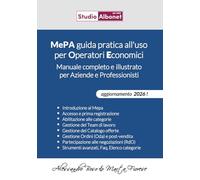 MePA guida pratica all'uso per Operatori Economici: Manuale completo e illustrato per Aziende e Professionisti