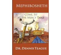 MEPHIBOSHETH Come, Sit at the Mercy Table