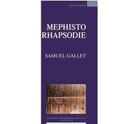 Mephisto rhapsodie Samuel Gallet (Auteur)