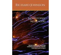 Mephistopheles' Messengers: WICKED MINDS, EVIL IDEAS AND EUROPEAN INTELLECTUAL HISTORY FROM BENTHAM TO FREUD