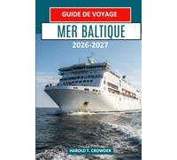 MER BALTIQUE Guide de voyage 2026-2027: À la découverte des villes, des îles et des rivages de l'Europe du Nord