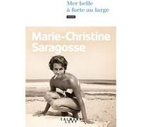 Marie-Christine Saragosse – Mer belle à forte au large – Roman – Broché