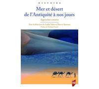 Mer et désert de l'Antiquité à nos jours: Approches croisées. Préface Nicholas Purcell