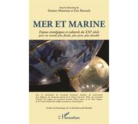 Mer et marine Enjeux stratégiques et culturels du XXIe siècle - Pour un monde plus fluide, plus juste, plus durable - Siméon Montrose - L'harmattan - broché - Etude