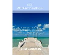 MER GUIDE DE VOYAGE 2025: Explorez l'âme du Yucatán : culture, cuisine et aventure à chaque pas