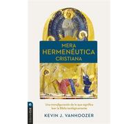 Mera hermenéutica cristiana Transfigurar lo que significa leer la Biblia teológicamente - Kevin J. Vanhoozer - Editorial CLIE - ebook (ePub) - Livre