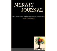 Meraki Journal: Each achievement is a love letter to your younger self. What will you say?