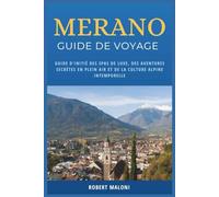 Merano Guide De Voyage 2026: Guide d'initié des spas de luxe, des aventures secrètes en plein air et de la culture alpine intemporelle
