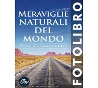 Meraviglie Naturali Del Mondo: Fotolibro (Fotolibro - Oltre 100 Immagini Hd)