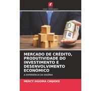 MERCADO DE CRÉDITO, PRODUTIVIDADE DO INVESTIMENTO E DESENVOLVIMENTO ECONÓMICO: A EXPERIÊNCIA DA NIGÉRIA