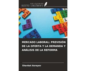 MERCADO LABORAL: PREVISIÓN DE LA OFERTA Y LA DEMANDA Y ANÁLISIS DE LA REFORMA