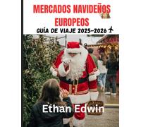 MERCADOS NAVIDEÑOS EUROPEOS GUÍA DE VIAJE 2025-2026: Cuándo viajar, qué disfrutar y cómo descansar en el camino