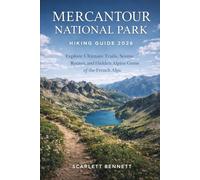 MERCANTOUR NATIONAL PARK HIKING GUIDE 2026: Explore Ultimate Trails, Scenic Routes, and Hidden Alpine Gems of the French Alps