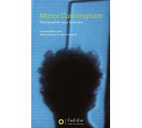 Merce Cunningham, Chorégraphier pour la caméra Conversation avec Annie Suquet et Jean Pomarès - Merce Cunningham - L'oeil D'or - broché - Guide