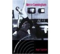 Merce Cunningham: The Modernizing of Modern Dance Copeland, Roger (Auteur)