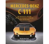 Mercedes-Benz C 111 – Histoire définitive de la mystérieuse supercar qui n'a jamais existé