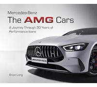 Mercedes-Benz: The Amg Cars; A Chronological Journey Through 30 Years of Performance Icons