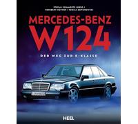 Mercedes-Benz W 124 – Der Weg zur E‑Klasse – Heel Verlag