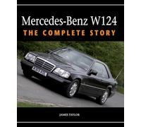 Mercedes-Benz W124: The Complete Story