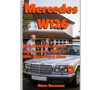 Mercedes W126: Buy, Maintain, Repair, and Love the 1980 to 1991 Mercedes S Class