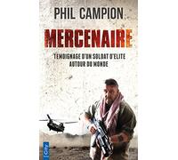Mercenaire: Témoignage d'un soldat d'élite autour du monde