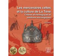 Mercenaires celtes et la culture de la tene en Europe et méditerranée - Luc Baray - Presses Universitaires De Dijon - broché - Etude