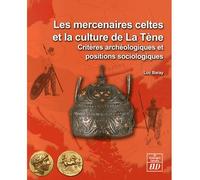 Mercenaires celtes et la culture de la tene en Europe et méditerranée - Luc Baray - Presses Universitaires De Dijon - broché - Etude