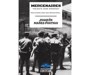 Mercenaires "Soldats sans drapeau": Denard, Schramme, Steiner, Hoare, Martinez de Velasco,...
