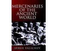 Mercenaries of the Ancient World Serge Yalichev (Auteur)