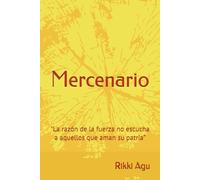 Mercenario: "La razón de la fuerza no escucha a aquellos que aman su patria”