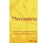 Mercenario: "La razón de la fuerza no escucha a aquellos que aman su patria”