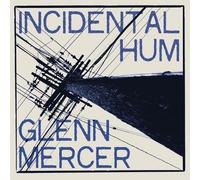 Mercer Glenn - Incidental Hum