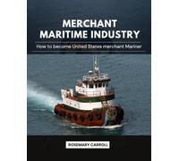MERCHANT MARITIME INDUSTRY: How to Become United States Merchant Mariner