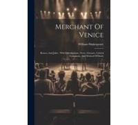 Merchant Of Venice: Romeo And Juliet: With Introductions, Notes, Glossary, Critical Comments, And Method Of Study