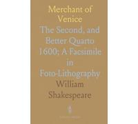 Merchant of Venice: The Second, and Better Quarto 1600; A Facsimile in Foto-Lithography