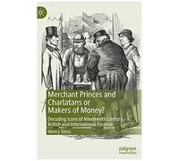 Merchant Princes And Charlatans Or Makers Of Money?