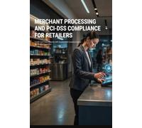Merchant Processing and PCI-DSS Compliance for Retailers: Credit Card Data Security Self-Assessment Questionnaires and Fraud Prevention