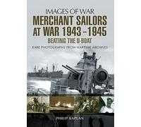 Merchant Sailors At War 1943 - 1945 - Beating The U-Boat