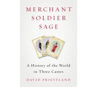 Merchant, Soldier, Sage: A History of the World in Three Castes