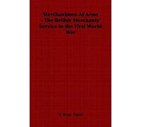 Merchantmen At Arms - The British Merchants' Service In The First World War