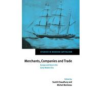 Merchants, Companies and Trade: Europe and Asia in the Early Modern Era