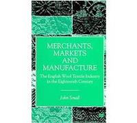 Merchants, Markets and Manufacture John Smail (Auteur)