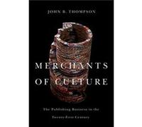 Merchants of Culture by Thompson & John B. University of Cambridge & and Fellow of Jesus College & Cambridge Thompson John B. University of Cambridge and Fellow of Jesus College Cambridge (Auteur)