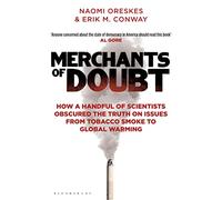 Merchants of Doubt: How a Handful of Scientists Obscured the Truth on Issues from Tobacco Smoke to Global Warming.